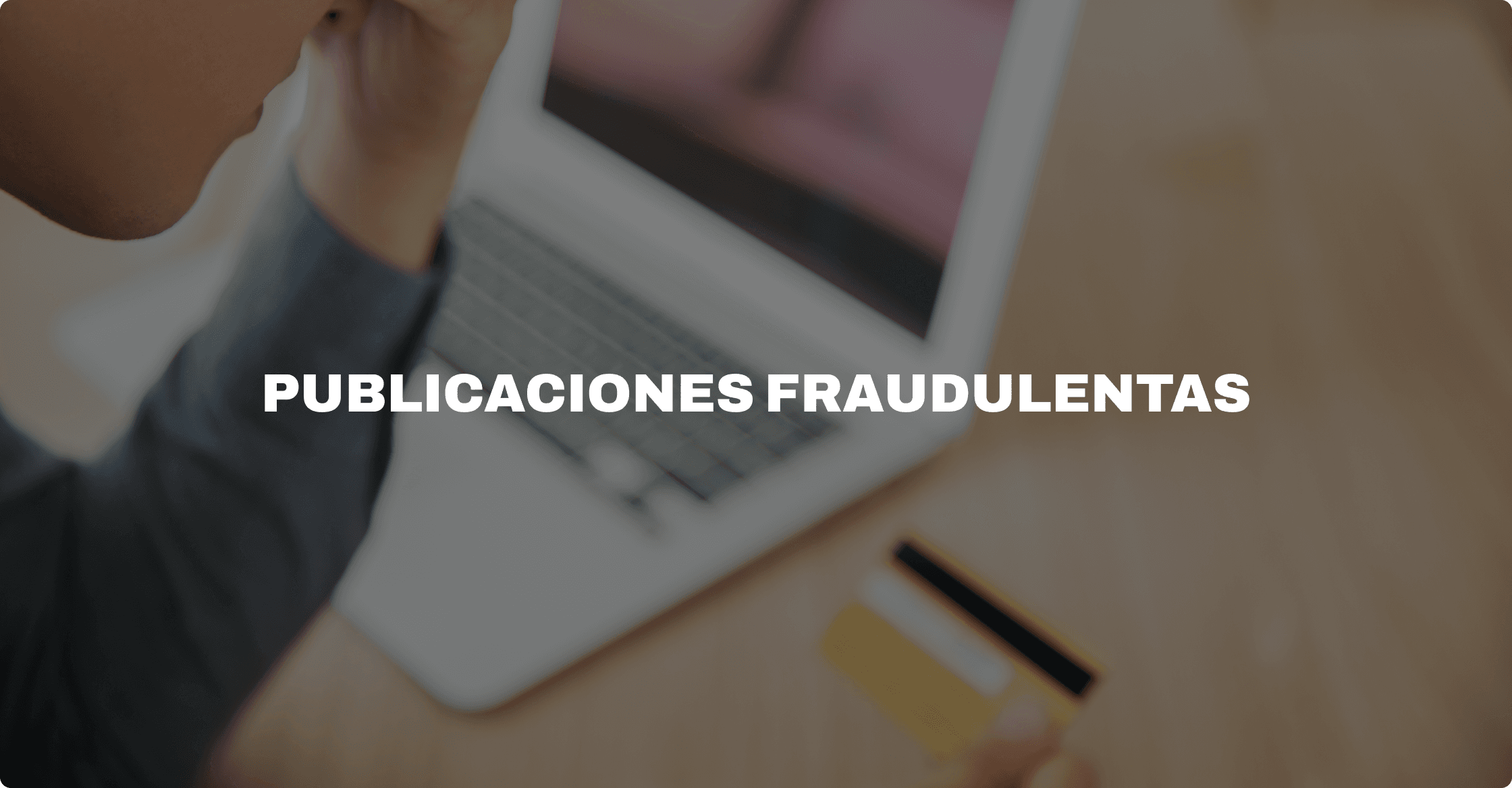 imagen atencion publicaciones fraudulentas
